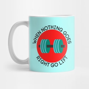 When Nothing Goes Right Go Lift | Workout Pun Mug